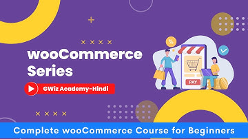 Complete WooCommerce course for Beginners | Build an eCommerce Website | Hindi | By GWiz Academy