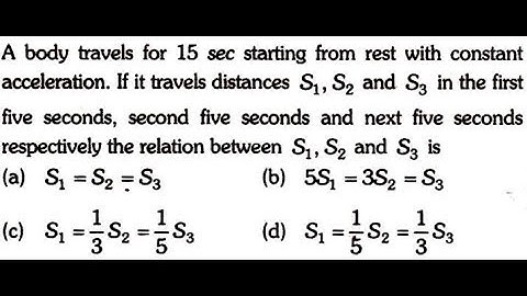 A body travels for 15 sec. starting from rest with constant acceleration. iIf it