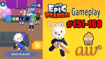 NERF Epic Pranks! - Level #151 - 160 | Gameplay Walkthrough | Mobile