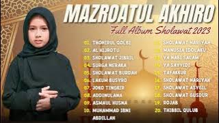 Full Album Mazroatul Akhiro | Thohirul Qolbi, Al Hijrotu | Full Album Sholawat Terbaru 2023 |