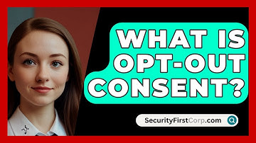 What Is Opt-out Consent? - SecurityFirstCorp.com