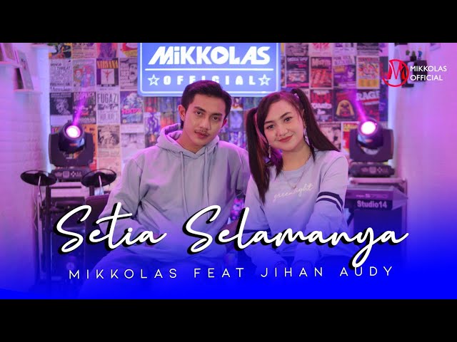 MIKKOLAS feat JIHAN AUDY - SETIA UNTUK SELAMANYA (Official Music Video) class=