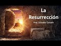 La resurreccion hno salvador estrada