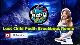 Download Lagu Last Child Pedih Breakbeat Remix - DJ Roby Sandria MP3