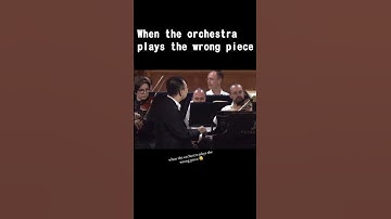 When the orchestra plays the wrong piece