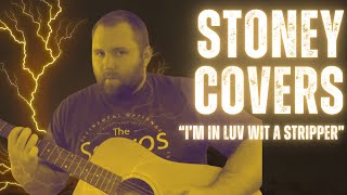 Stoney covers "I'm In Luv Wit A Stripper"