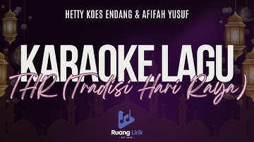 HETTY KOES ENDANG & AFIFAH YUSUF - THR (TRADISI HARI RAYA) (KARAOKE LIRIK) - oleh. Ruang Lirik