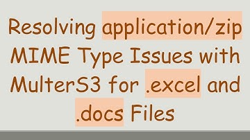 Resolving application/zip MIME Type Issues with MulterS3 for .excel and .docs Files