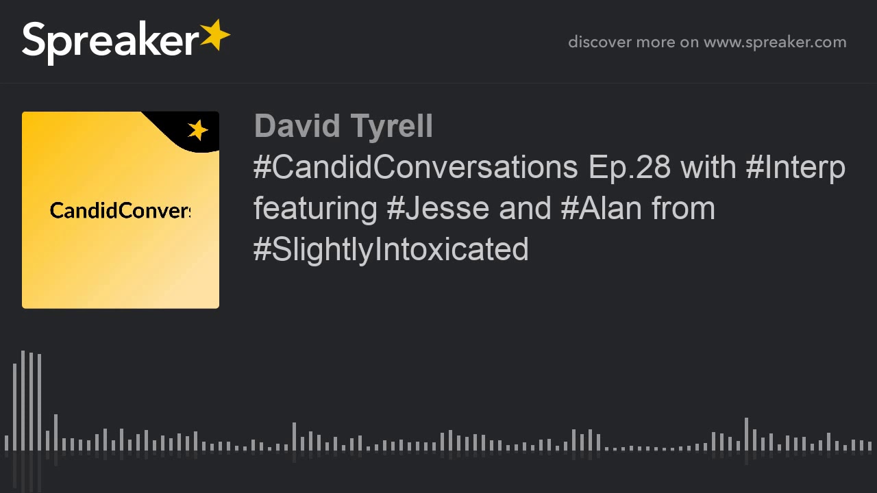 #CandidConversations Ep.28 with #Interp featuring #Jesse and #Alan from #SlightlyIntoxicated