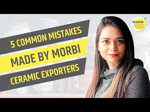 Common Mistakes Made by Morbi Ceramic Exporters | How to deal with International Buyers | ExpertTalk