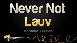 Lauv - Never Not (Karaoke Version)