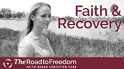 Faith & Recovery | Christian Drug Rehab | A Testimonial