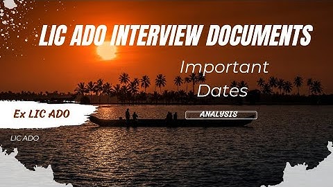 LIC ADO Interview Important Documents and Important Events.