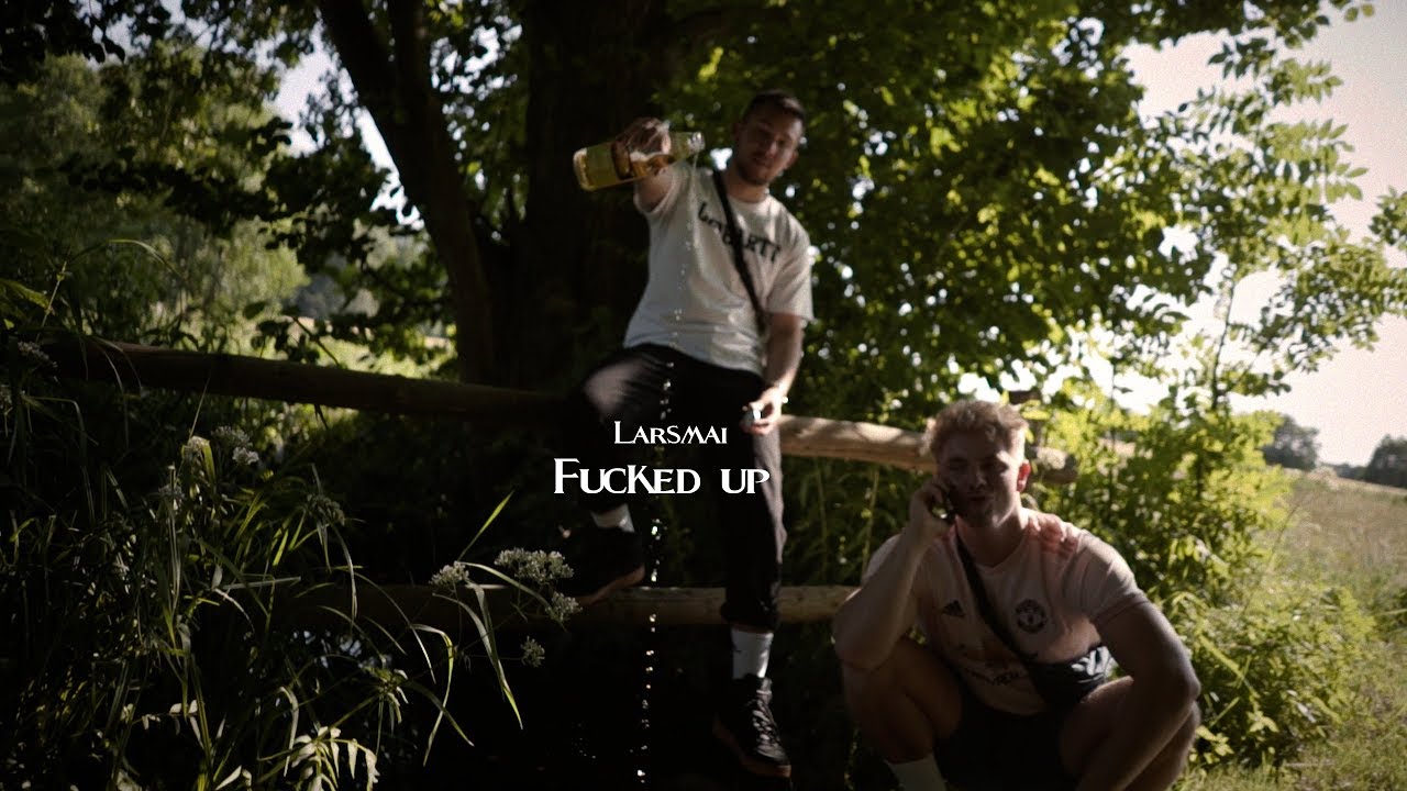Larsmai - Fucked Up  [4K]