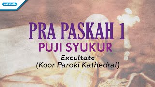 PRAPASKAH 1 - Puji Syukur - Exsultate Koor Paroki Kathedral (Official lyric video)
