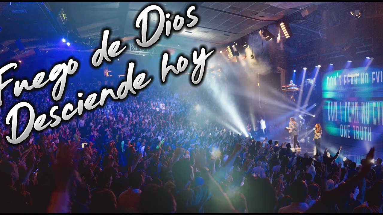 Adoración: Fuego de Dios, desciende hoy!