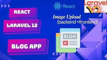 React Laravel 12 Blog App | Upload Image (Backend + Frontend Integration) Tutorial (Part 3)