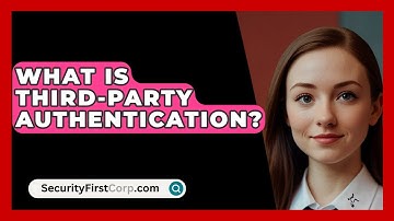 What Is Third-Party Authentication? - SecurityFirstCorp.com