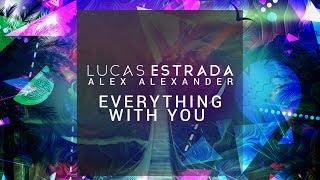 Alex Alexander & Lucas Estrada - Everything With You [Audio Only]