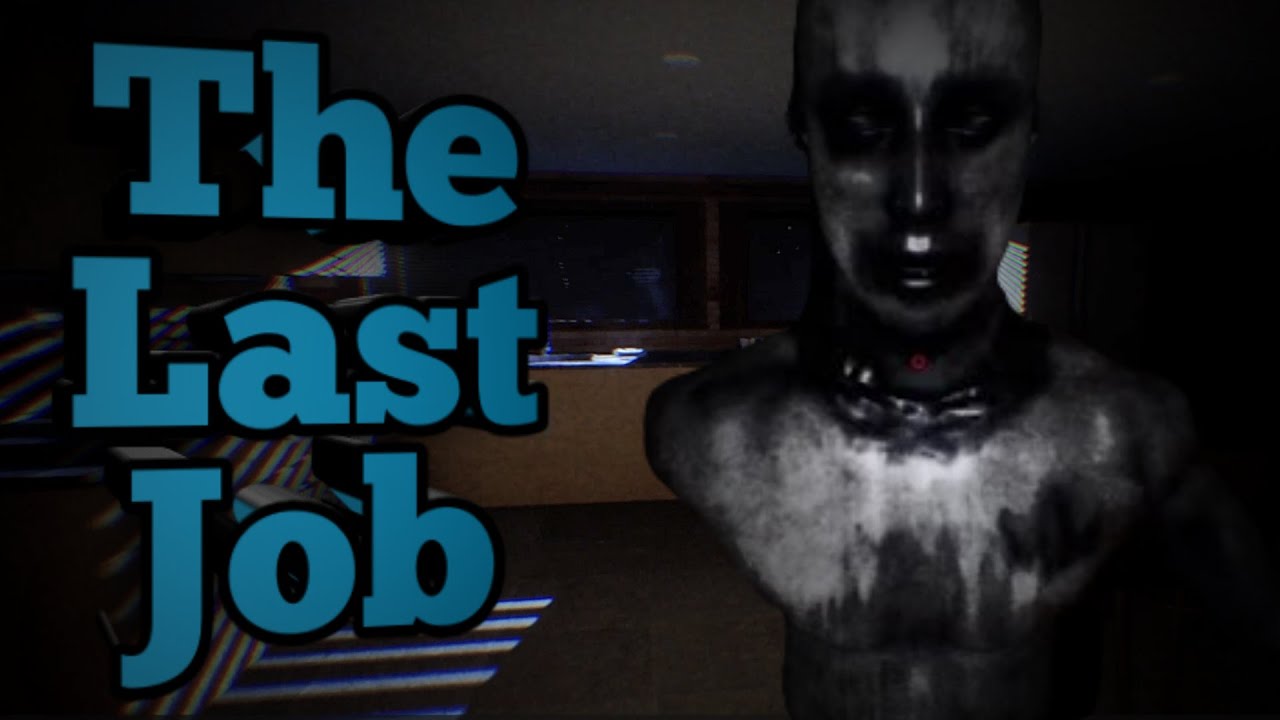The Last Job Code The Last Job - Просто ходим и ловим скримеры - Прохождение - YouTube