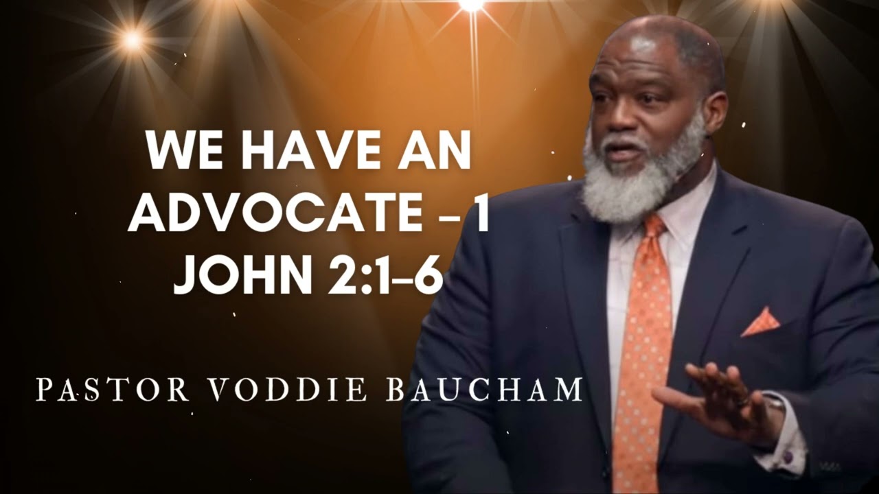 У нас есть Защитник – 1 Иоанна 2:1–6 | Послания Водди Баухама