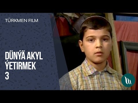 Türkmen film - Dünýä akyl ýetirmek (3-nji bölüm)