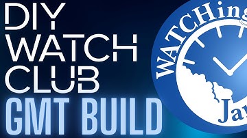 DIY Watch Club - Build your own GMT watch