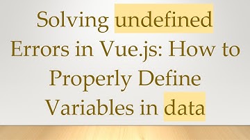 Solving undefined Errors in Vue.js: How to Properly Define Variables in data