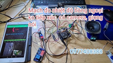 Giới thiệu mạch đo nhiệt độ không tiếp xúc, có camera, có thông báo giọng nói.