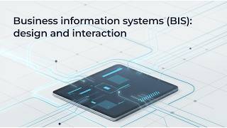 Business information systems (BIS): Design and interaction - Video presentation
