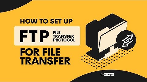 How to Setup FTP for File Transfer in 2025