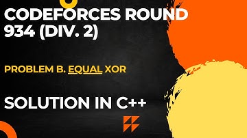 Codeforces Round 934 (Div. 2) Problem B. Equal XOR Full Solution In C++