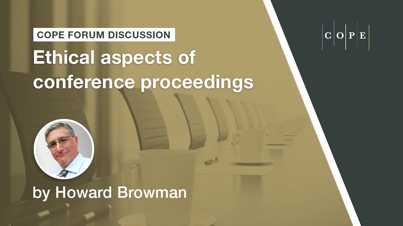 Ethical aspects of conference proceedings. Introduction to the COPE Forum discussion September 2022.