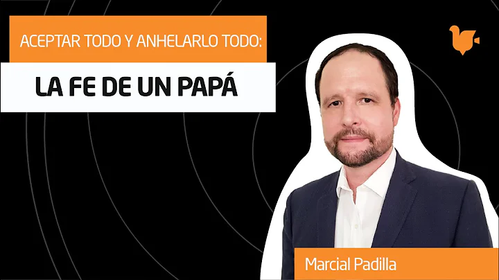 Aceptar todo y anhelarlo todo: la fe de un pap  - ...