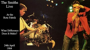 The Smiths Live | What Difference Does It Make? | Rote Fabrik | April 1984