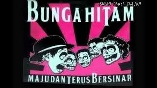 Bunga Hitam - Bukan Tanpa Tujuan