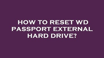 How to reset wd passport external hard drive?