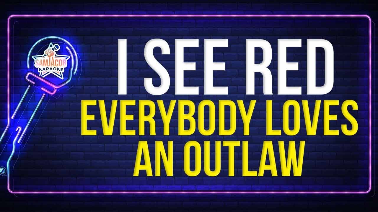 Everybody Loves An Outlaw - I See Red (Karaoke Version) - YouTube