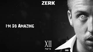 Zerk - Im So Amazing Official Audio