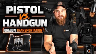 Pistol vs. Handgun + Oregon Transportation: Difference between pistol / handgun - Oregon law.