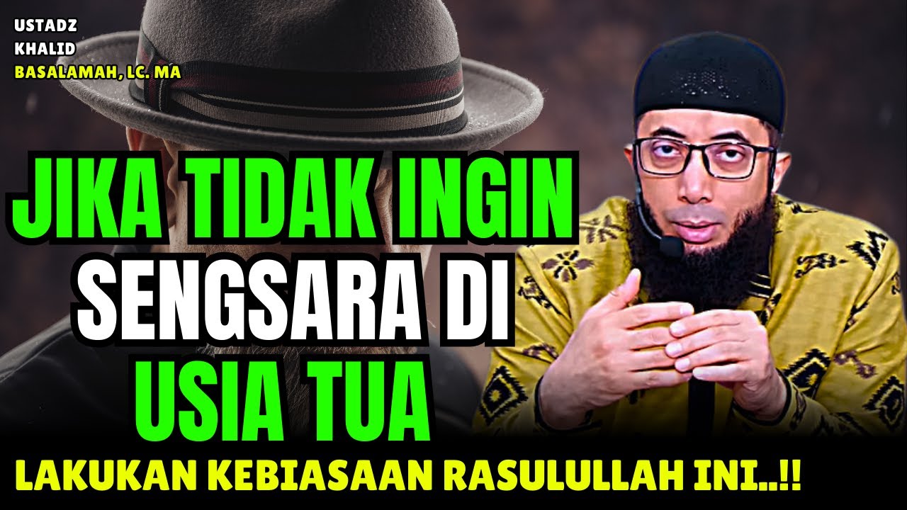 Lakukan Kebiasaan Ini Supaya Hidup Tidak Sengsara di Usia Tua | Ustadz Khalid Basalamah