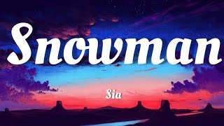 Sia - Snowman (Lyrics) | Let's go below zero and hide from the sun