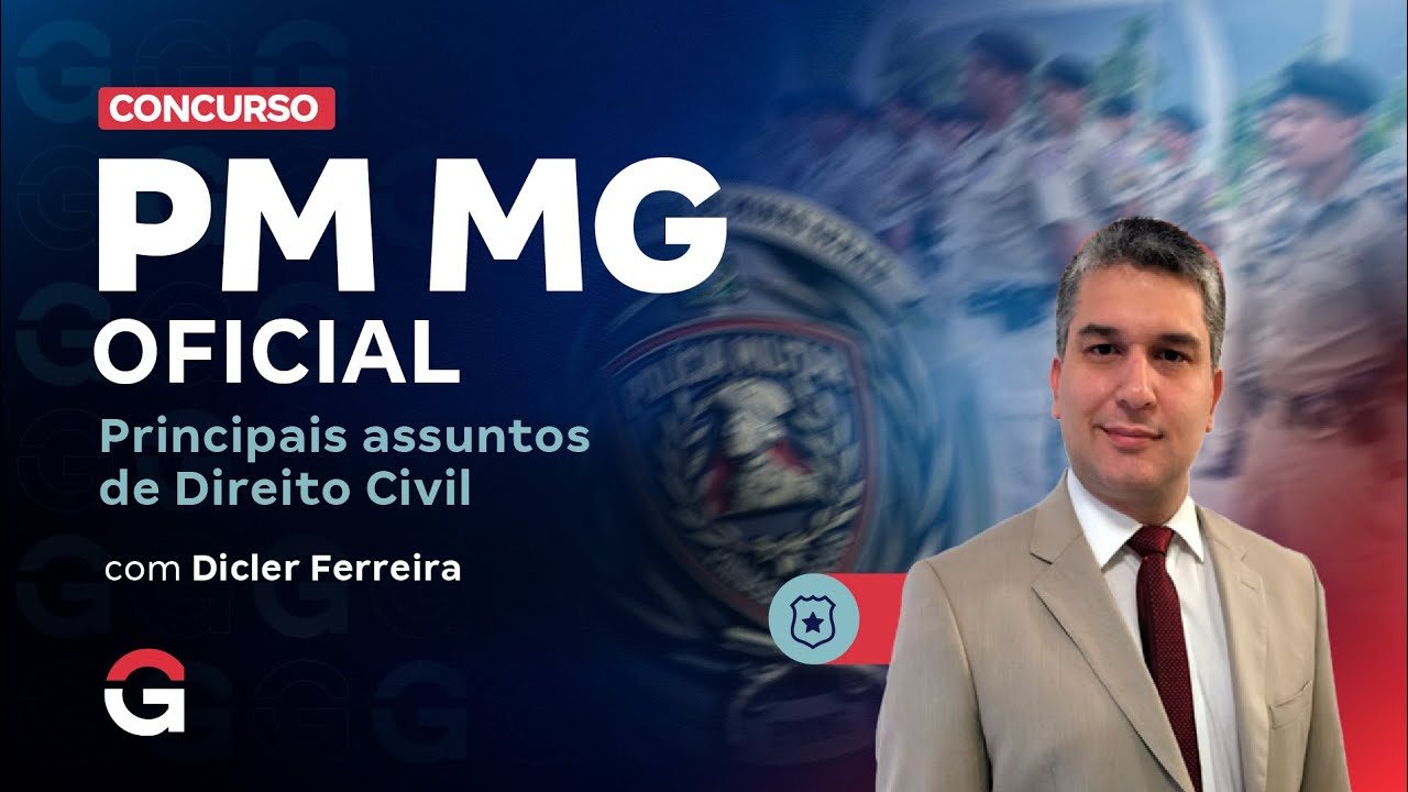 Concurso PM MG Oficial: Principais assuntos de Direito Civil com  Dicler Ferreira