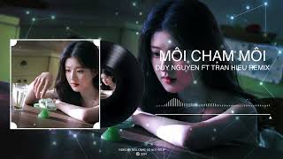 Môi Chạm Môi (Myra Trần f.t BinZ) Trần Hiếu Remix - Nhạc HOT TikTok 2024