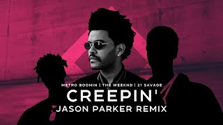 Metro Boomin | The Weeknd  | 21 Savage - Creepin' (Jason Parker Clean Remix) #deephouse #theweeknd