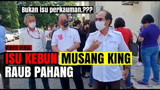 KATA YBM TENGKU ZULPURI (MP RAUB) ISU KEBUN MUSANG KING.