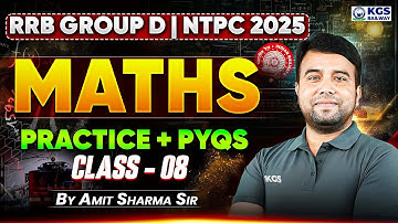 RRB GROUP D Maths | RRB NTPC Maths | Practice + PYQs | Class 08 | Amit Sharma Sir | KGS Railway Exam