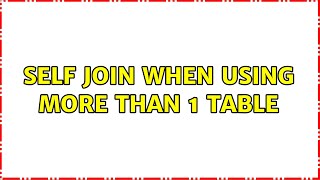 Self join when using more than 1 table