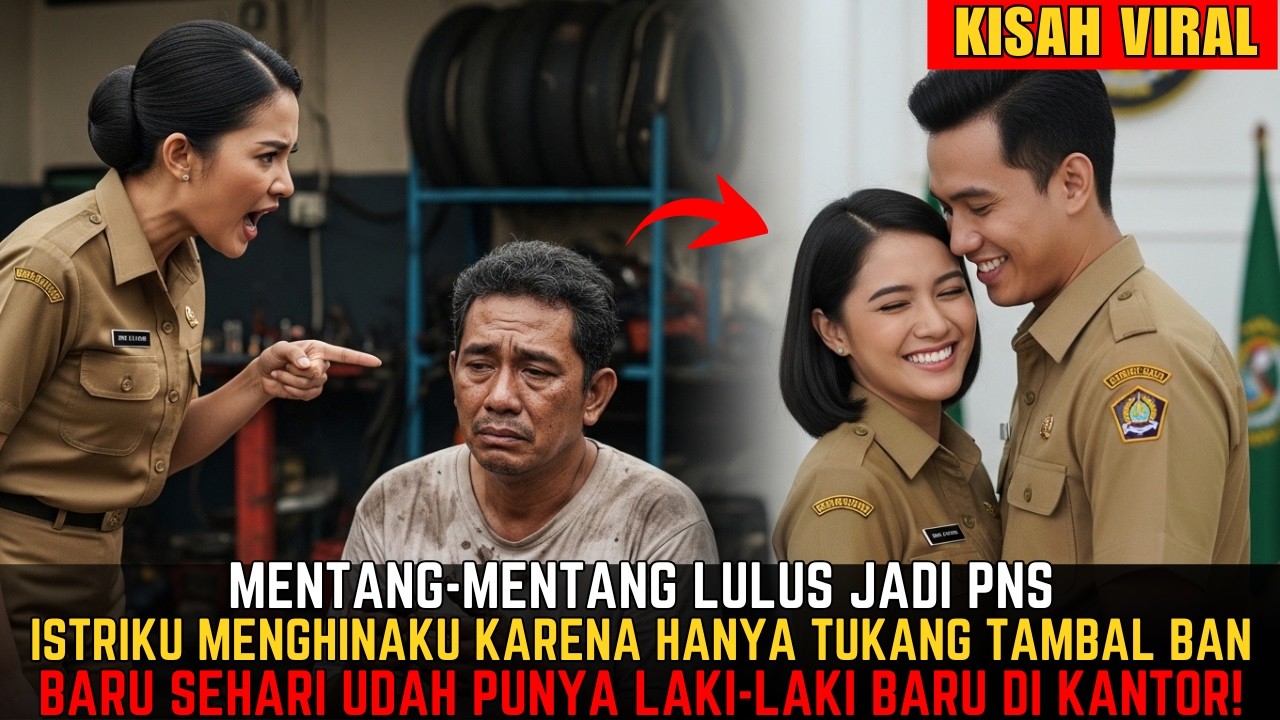 LULUS PNS, ISTRIKU LANGSUNG MENGHINAKU YANG HANYA TUKANG BAN! BARU SEHARI SUDAH PUNYA PACAR BARU!