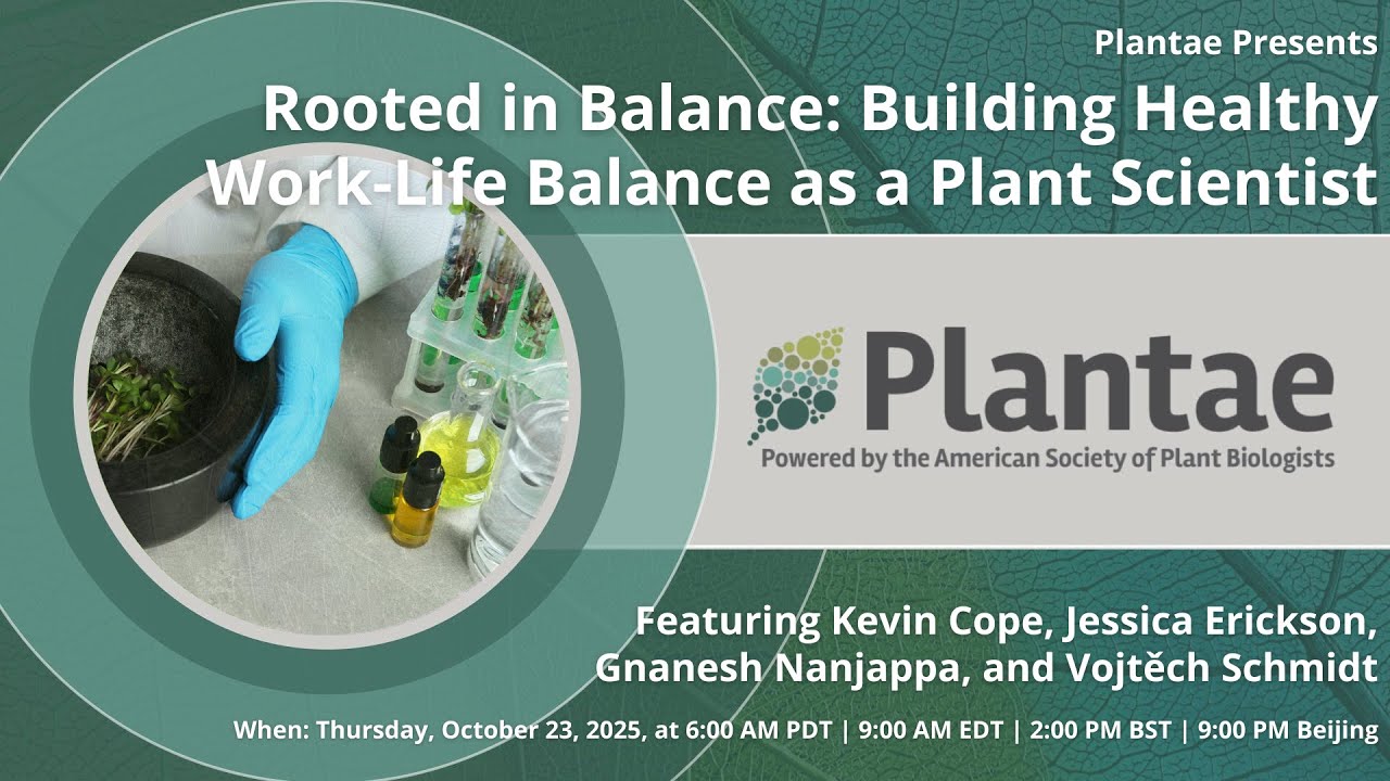 Plantae Presents – Rooted in Balance: Building Healthy Work-Life Balance as a Plant Scientist